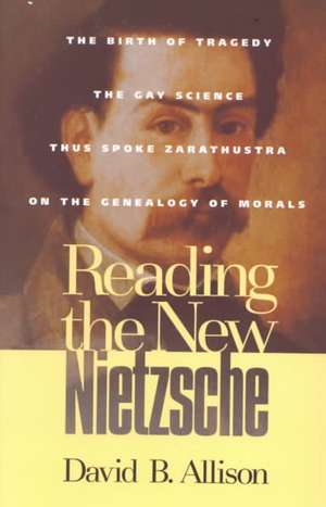 Reading the New Nietzsche de David B. Allison