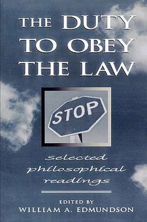 The Duty to Obey the Law de William A. Edmundson