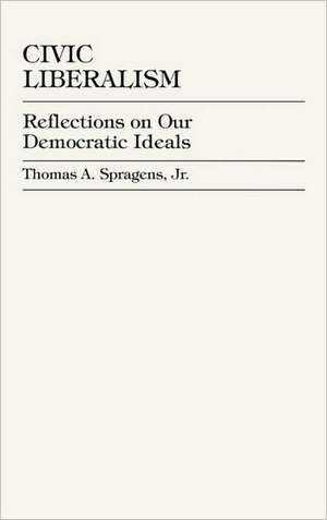 Civic Liberalism de Thomas A.Jr. Spragens