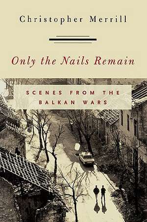 Only the Nails Remain de Christopher Merrill