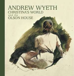 Andrew Wyeth, Christina's World, and the Olson House de Michael K. Komanecky