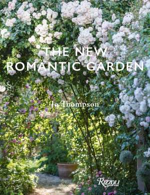 The New Romantic Garden de Jo Thompson