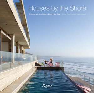 Houses by the Shore: At Home With the Water de Byron Hawes