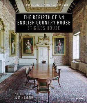 The Rebirth of an English Country House: St Giles House de The Earl of Shaftesbury