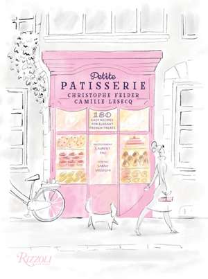 Petite Patisserie: 180 Easy Recipes for Elegant French Treats de Camille Lesecq