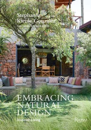 Embracing Natural Design: Inspired Living de Stephanie Kienle Gonzalez