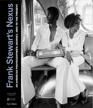 Frank Stewart's Nexus: An American Photographer's Journey, 1960s to the Present de Ruth Fine