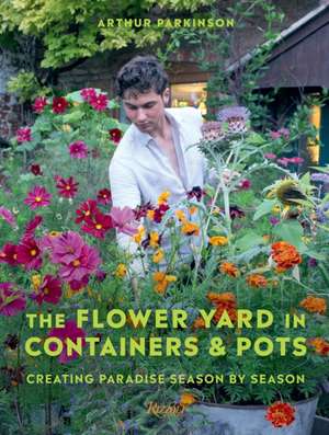 The Flower Yard in Containers & Pots de Arthur Parkinson