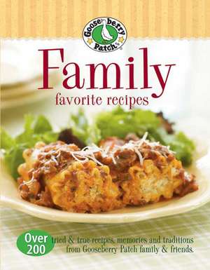 Gooseberry Patch Family Favorites Recipes: Over 200 tried & true recipes, memories and traditions from Gooseberry Patch family and friends de Gooseberry Patch