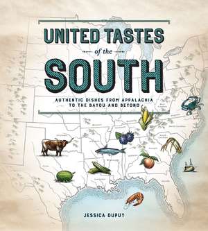 United Tastes of the South (Southern Living): Authentic Dishes from Appalachia to the Bayou and Beyond de Jessica Dupuy