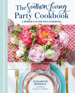 The Southern Living Party Cookbook: A Modern Guide to Gathering de Elizabeth Heiskell