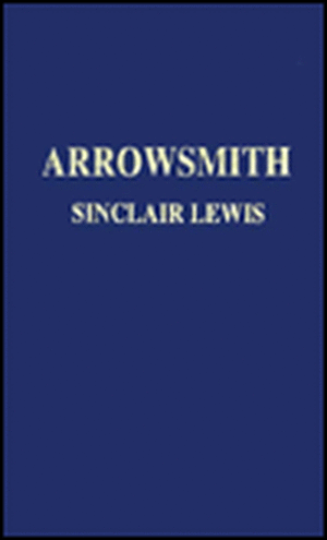 Arrowsmith: His Songs and Sayings de Sinclair Lewis