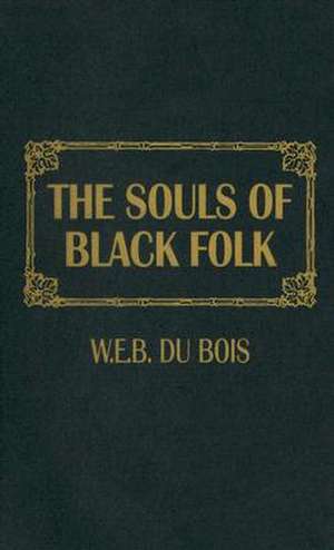 The Souls of Black Folk de W. E. B. DuBois