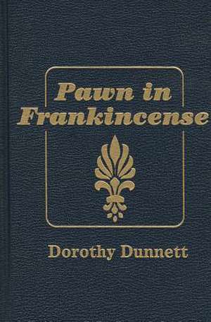 Pawn in Frankincense de Dorothy Dunnett