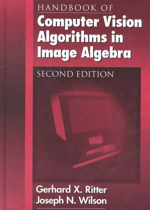 Handbook of Computer Vision Algorithms in Image Algebra de Joseph N. Wilson