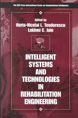 Intelligent Systems and Technologies in Rehabilitation Engineering de Horia-Nicolai L Teodorescu