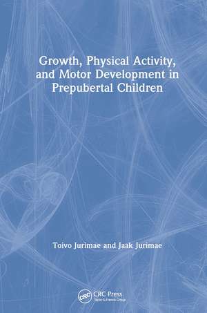 Growth, Physical Activity, and Motor Development in Prepubertal Children de Toivo Jurimae