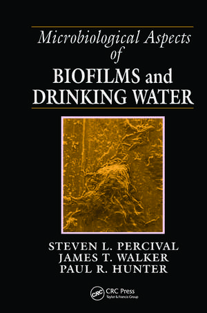 Microbiological Aspects of Biofilms and Drinking Water de Steven Lane Percival