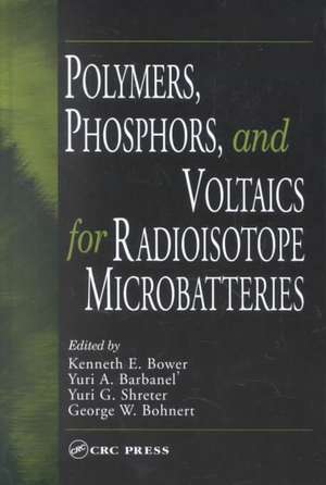 Polymers, Phosphors, and Voltaics for Radioisotope Microbatteries de Kenneth E. Bower