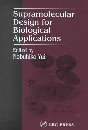 Supramolecular Design for Biological Applications de Nobuhiko Yui