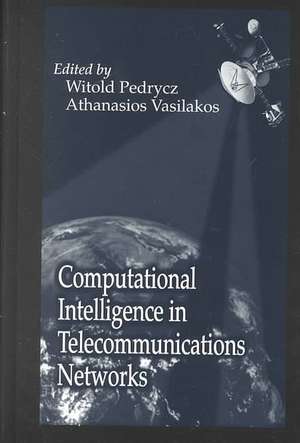 Computational Intelligence in Telecommunications Networks de Witold Pedrycz