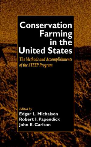 Conservation Farming in the United States: Methods and Accomplishments of the STEEP Program de Edgar Michalson