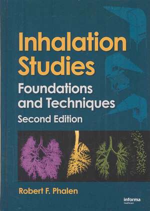 Inhalation Studies: Foundations and Techniques de Robert F. Phalen