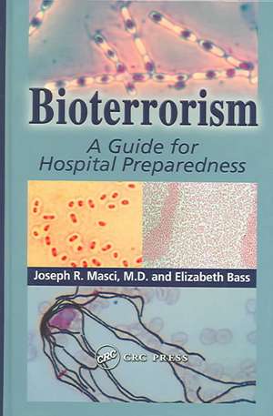 Bioterrorism: A Guide for Hospital Preparedness de Joseph R. Masci M.D.