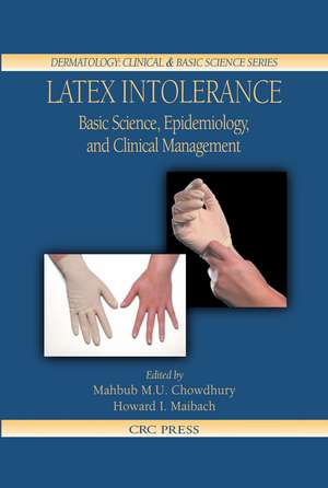 Latex Intolerance: Basic Science, Epidemiology, and Clinical Management de Mahbub M. U. Chowdhury