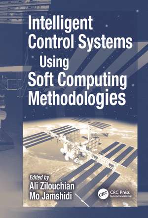 Intelligent Control Systems Using Soft Computing Methodologies de Ali Zilouchian