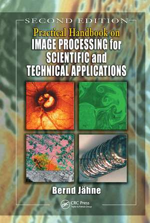 Practical Handbook on Image Processing for Scientific and Technical Applications de Bernd Jahne