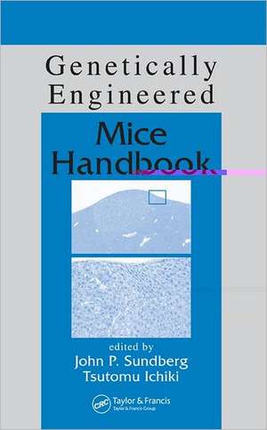 Genetically Engineered Mice Handbook de John P. Sundberg