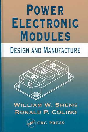 Power Electronic Modules: Design and Manufacture de William W. Sheng