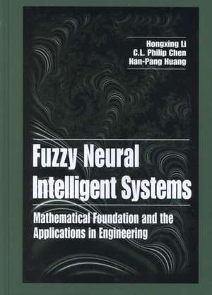 Fuzzy Neural Intelligent Systems: Mathematical Foundation and the Applications in Engineering de Hongxing Li