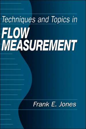 Techniques and Topics in Flow Measurement de Frank E. Jones