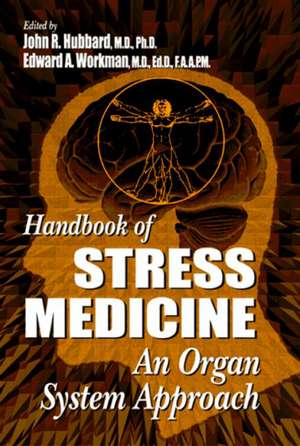 Handbook of Stress Medicine: An Organ System Approach de John R. Hubbard