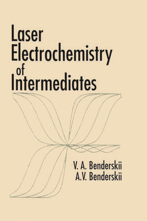 Laser Electrochemistry of Intermediates de Victor A. Benderskii