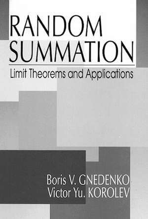 Random Summation: Limit Theorems and Applications de Boris V. Gnedenko