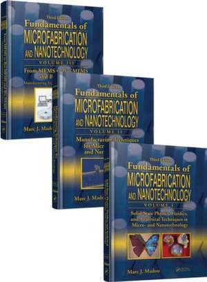 Fundamentals of Microfabrication and Nanotechnology, Three-Volume Set de Marc J. Madou