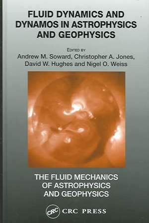 Fluid Dynamics and Dynamos in Astrophysics and Geophysics de Andrew M. Soward