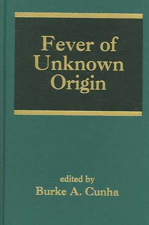 Fever of Unknown Origin de Burke A. Cunha