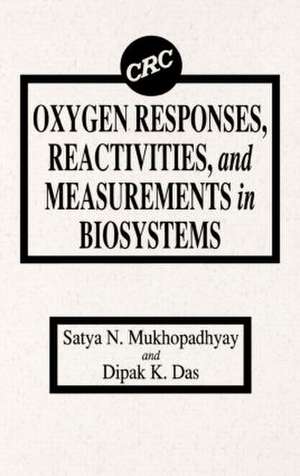 Oxygen Responses, Reactivities, and Measurements in Biosystems de S. N. Mukhopadhyay