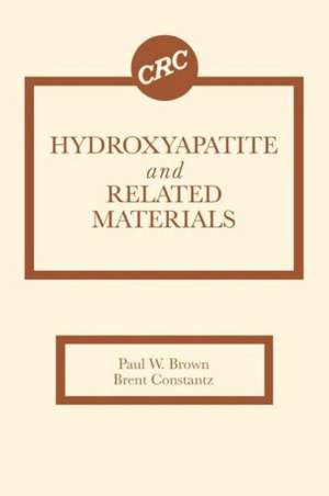 Hydroxyapatite and Related Materials de Paul W. Brown