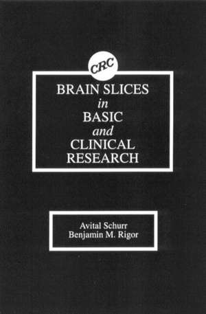 Brain Slices in Basic and Clinical Research de Avital Schurr