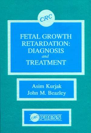 Fetal Growth Retardation: Diagnosis and Treatment de Asim Kurjak