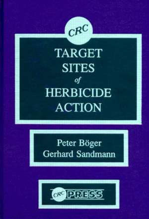 Target Sites of Herbicide Action de Peter Boger