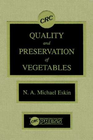 Quality and Preservation of Vegetables de Michael Eskin