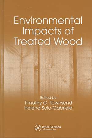 Environmental Impacts of Treated Wood de Timothy G. Townsend