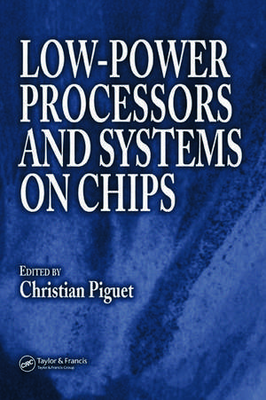 Low-Power Processors and Systems on Chips de Christian Piguet