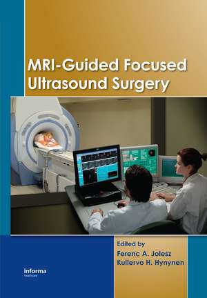 MRI-Guided Focused Ultrasound Surgery de Ferenc A. Jolesz